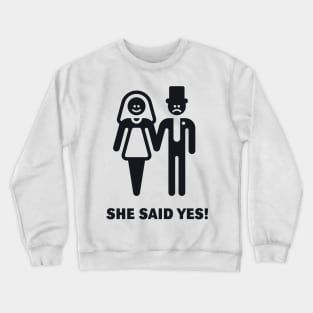 She said yes! (Wedding / Marriage / Black) Crewneck Sweatshirt